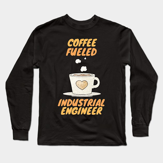 coffee fueled industrial engineer Long Sleeve T-Shirt by SnowballSteps